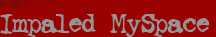 Impaled MySpace